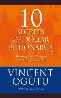 10 Secrets of Dollar Billionaires: Practical and Universal Principles Unveiled