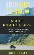 50 Things to Know about Riding a Bike: Points to Be Remembered about Riding a Bike