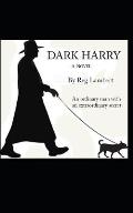 Dark Harry: An Ordinary Man with an Extraordinary Secret.