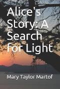 Alice's Story: A Search for Light