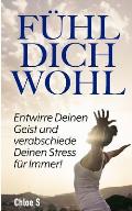 F?hl Dich Wohl: Entwirre Deinen Geist und verabschiede Deinen Stress f?r Immer!: deutsche Version Buch/Feeling Good German version boo