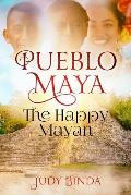 Pueblo Maya: The Happy Mayan