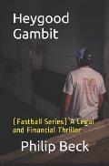 Heygood Gambit: (Fastball Series) A Legal and Financial Thriller