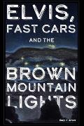 Elvis, Fast Cars, and the Brown Mountain Lights