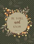 Be Still and Know Psalm 46: 10