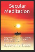 Secular Meditation A Beginners Guide on How To Meditate Without Spirituality & Achieve Your Goals Towards Success