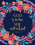 God Is in Her, She Will Not Fall Psalm 46: 5