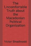 The Uncomfortable Truth about the Macedonian Political Organization