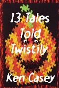13 Tales Told Twistily