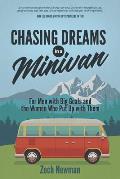 Chasing Dreams in a Minivan: For Men with Big Goals and the Women Who Put Up with Them