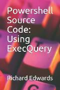 Powershell Source Code: Using ExecQuery