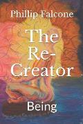 The Re-Creator: Being