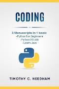 Coding: 3 Manuscripts in 1 book: - Python For Beginners - Python 3 Guide - Learn Java