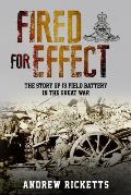 Fired for Effect: The Story of 13 Field Battery in the Great War