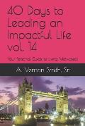 40 Days to Leading an Impactful Life Vol. 14: Your Personal Guide to Living Motivated!
