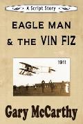 Eagle Man & the Vin Fiz: A Script Story