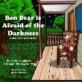 Ben Bear is Afraid of the Darkness: Another Ben Bear Adventure