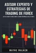 Asesor Experto y Estrategias de Trading de Forex: Lleve El Asesoramiento Experto y El Trading De Divisas al Siguiente Nivel