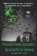 Paranormal Is Normal, Supernatural Is Natural, Just Not Yet Understood: Terms and Expressions Used in Researching the Paranormal and the Supernatural
