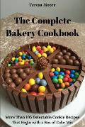 The Complete Bakery Cookbook: More Than 105 Delectable Cookie Recipes That Begin with a Box of Cake Mix