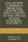 Collected Comments from the Center for Fiscal Equity to the United States Congress Volume 5: Abridged Comments