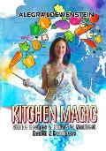 Kitchen Magic: Simple Recipes & Rituals to Manifest Health & Happiness