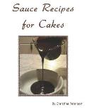 Sauce Recipes for Cakes: Each recipe of 12 has a note page following for comments