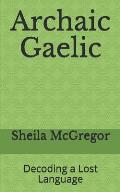 Archaic Gaelic: Decoding a Lost Language