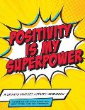 Mindset and Me: Positivity is My Superpower: A Growth Mindset Activity Workbook