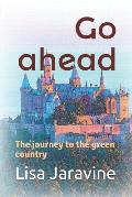 Go Ahead: A Journey to the Green Country
