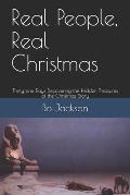 Real People, Real Christmas: Thirty-one Days DIscovering the Hidden Treasures of the Christmas Story