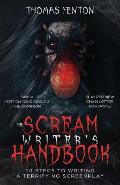 The Scream Writer's Handbook: How to Write a Terrifying Screenplay in 10 Bloody Steps