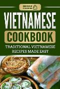 Vietnamese Cookbook: Traditional Vietnamese Recipes Made Easy