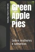 Green Apple Pies: Sobre mulheres e sementes