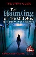 The Haunting of the Old Box: The Spirit Guide