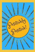 Positively Positive: 77 Guided Prompts to Keep You Positive