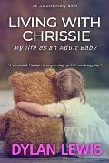 Living with Chrissie: My Life As An Adult Baby