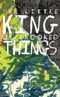 The Little King of Crooked Things