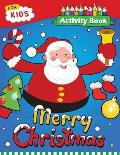 Merry Christmas Activity Book: Enjoy with Santa, Snowman and Friends for Toddlers & Kids