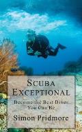Scuba Exceptional: Become the Best Diver You Can Be
