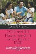 Cold and Flu: How to Prevent It or Get Rid of It Fast!: Use Nature