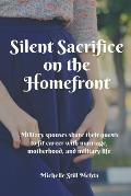 Silent Sacrifice on the Homefront: Military Spouses Share Their Quests to Fit Career with Marriage, Motherhood, and Military Life