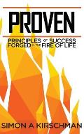 Proven: Principles of Success Forged in the Fire of Life