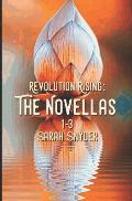 Revolution Rising: The Novellas: 1-3