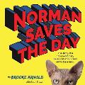 Norman Saves the Day: The Story of a Not-So-Ordinary House Cat Who Turned Out to Be a Hero