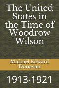 The United States in the Time of Woodrow Wilson: 1913-1921