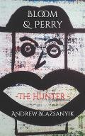Bloom & Perry: The Hunter