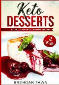 Keto Desserts: 30 Delicious Keto Dessert Recipes: Low Carb Easy Keto Desserts for Weight Loss and Healthy Life with Sweet Keto Diet D