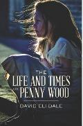 The Life and Times of Penny Wood