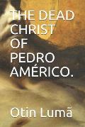 The Dead Christ of Pedro Am?rico.